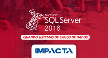 SQL 2016 - Criando Sistemas de Banco de Dados