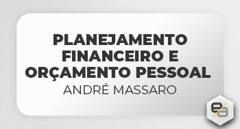 Planejamento Financeiro e Orçamento Pessoal