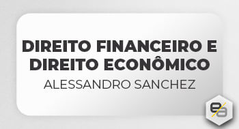 Direito Financeiro e Direito Econômico