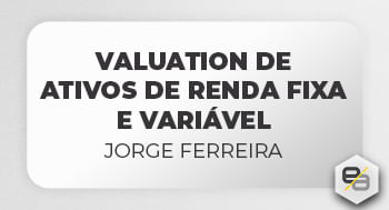 Valuation de Ativos de Renda Fixa e Variável